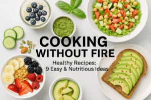 Colorful assortment of no-cook healthy recipes including fruits, oats, salad, and avocado toast – Cooking Without Fire theme